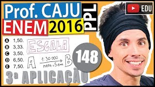 [ENEM 2016 PPL] 148 📓 ESCALA Em um mapa cartográfico, cuja escala é 1 : 30 000, as cidades