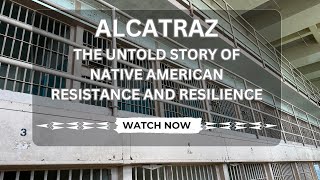 Alcatraz: The Untold Story of Native American Resistance and Resilience