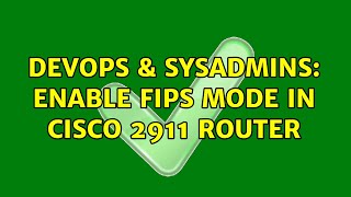 DevOps & SysAdmins: Enable FIPS mode in Cisco 2911 router