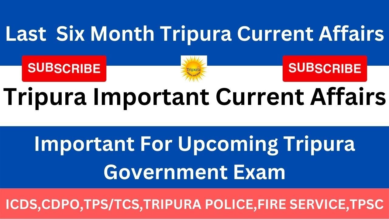 last-six-month-tripura-current-affairs-series-part-2-tripura-current