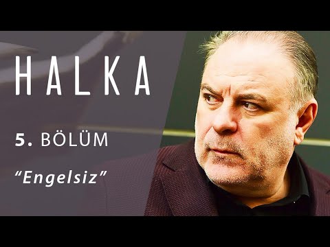 Halka 5. Bölüm - Engelsiz