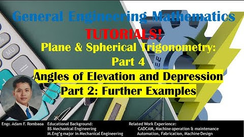 Plane Trigonometry: Part 4| Angles of Elevation and Depression Part 2| Further Examples