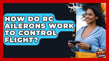 How Do RC Ailerons Work To Control Flight? - RC Toy Central