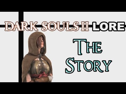 Видео: Dark Souls 2 Lore - Основной сюжет