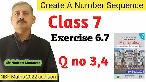 Class 7  Exercise 6.7  Q no 3 , 4 NBF Maths Ex 6.7 How create a number sequence Sir Nadeem Munawar