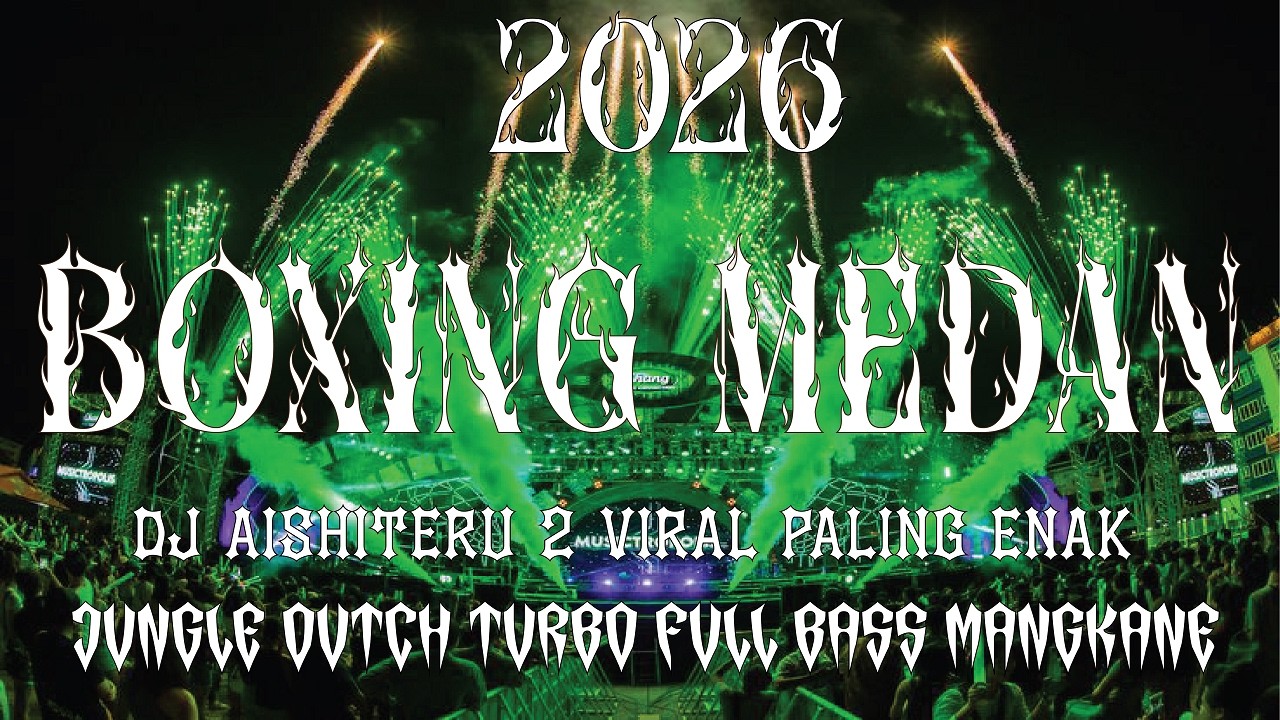 DJ AISHITERU 2 BOXING VIRAL PALING ENAK FULL BASS 2026 | JUNGLE DUTCH TURBO NO DROP PALING TINGGI !!