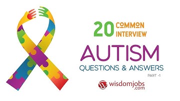 TOP 10 Autism Interview Questions and Answers 2019 Part-1 | Autism | Wisdom Jobs