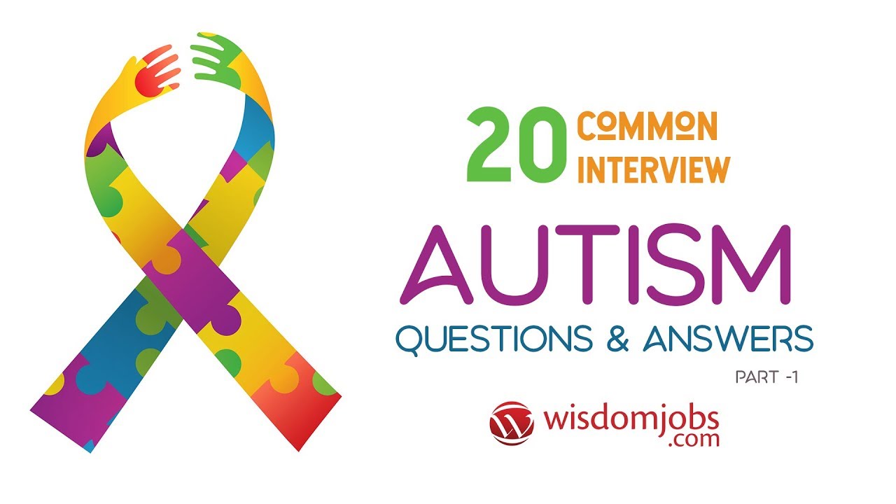 TOP 10 Autism Interview Questions and Answers 2019 Part 1 Autism Wisdom