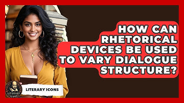 How Can Rhetorical Devices Be Used To Vary Dialogue Structure? - Literary Icons