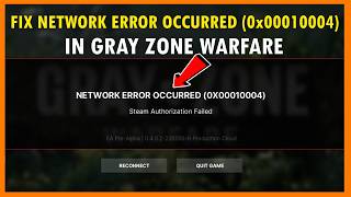 Famous Fix Network Error Occurred (0x00010004) In Gray Zone Warfare | Fix Steam Authorization Failed Profile