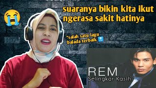 REM - SELINGKAR KASIH | 🇮🇩 REACTION