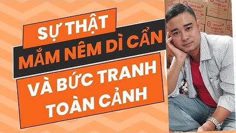 Sự thật về mắm nêm Dì Cẩn và bức tranh toàn cảnh thị trường