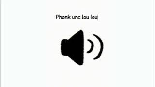 Phonk unc lou lou