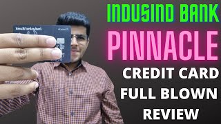 Indusind Bank PINNACLE Credit Card - Detailed Full Blown Review.