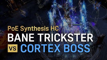 Path of Exile - Synthesis HC - Day 7 - Bane Trickster - Cortex Boss Fight