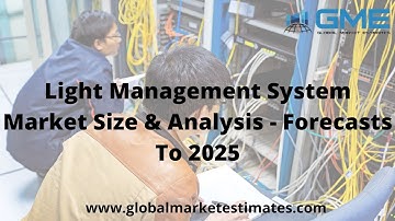 Light Management System Market Size & Analysis - Forecasts To 2025