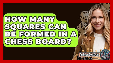 How Many Squares Can Be Formed In A Chess Board? - The Board Game Xpert