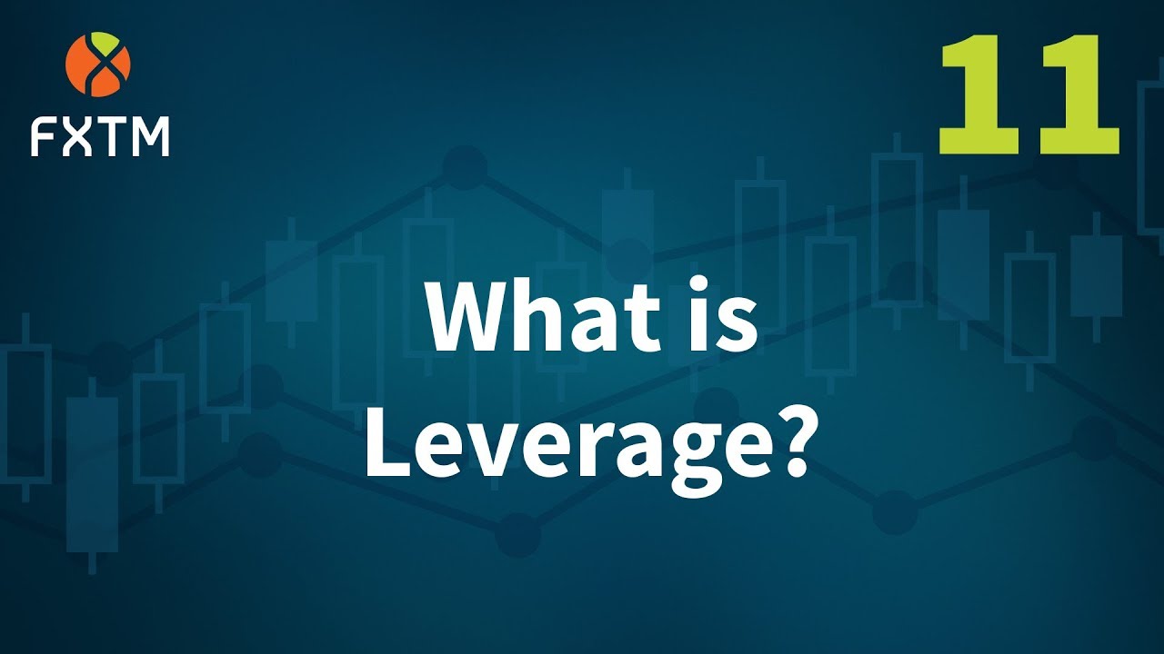 11 What Is Leverage Fxtm Learn Forex In 60 Seconds - 