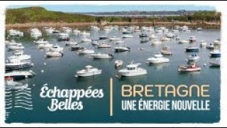 Bretagne, une énergie nouvelle - Echappées belles