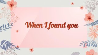 When I Found you (LYRICS)  - Jasmine Rae