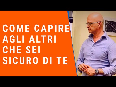 Video: Come Definire Una Persona Sicura Di Sé