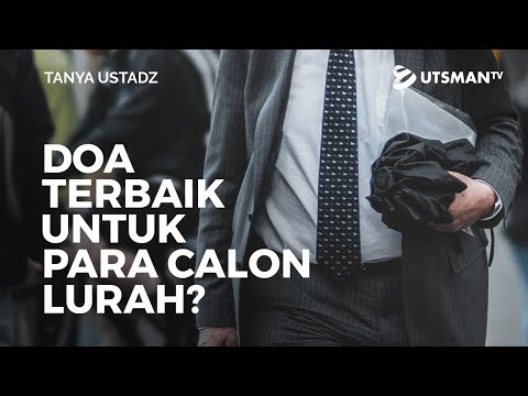 tanya-ustadz---doa-terbaik-untuk-para-calon-lurah?---ustadz-abdullah-zaen,-lc.,-m.a.