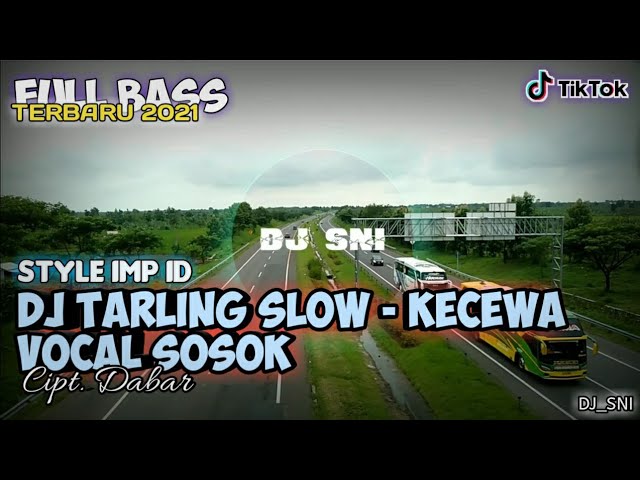 DJ Tarling Kecewa - Sosok || Remix Angklung Fullbass || Style IMP ID Terbaru 2021 || DJ_SNI class=