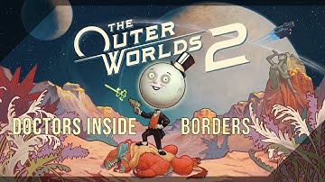 The Outer Worlds 2 (Very Hard) 100% Walkthrough Part 18 Doctors Inside Borders [Sag903]