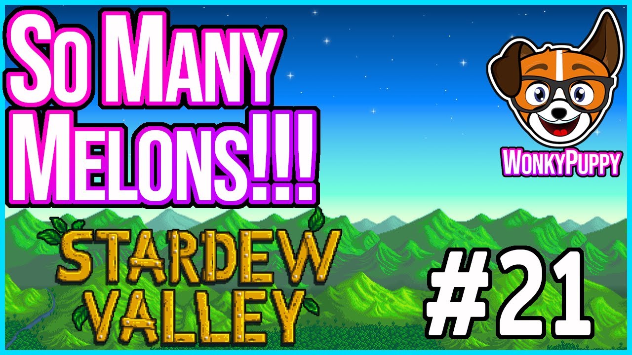 MASSIVE MELON HARVEST!!! | Let's Play Stardew Valley 1.4 [S2 Episode 21