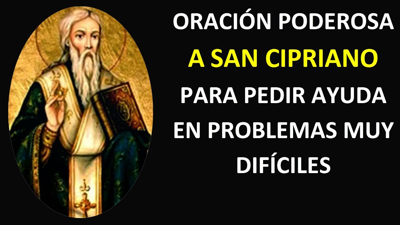 ORACIÓN PODEROSA A SAN CIPRIANO PARA PEDIR AYUDA EN PROBLEMAS MUY ...