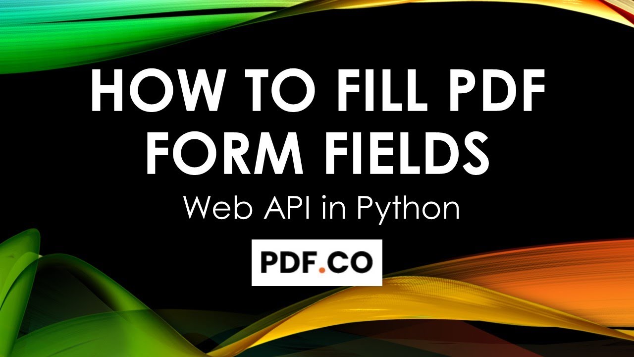 How To Fill Pdf Form Fields In Python Using Pdf.Co Web Api