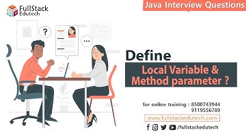 Define Local Varible & Method Parameter ? | Java Interview Questions | Fullstack Edutech  #java