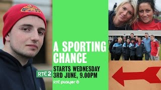 A Sporting Chance | RTÉ2 | New Series | Starts Wednesday 3rd June 9.00pm