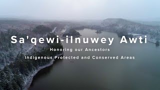Sa’qewi-ilnuwey Awti IPCA - Reconciliation and stewardship through land conservation