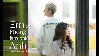 Em Sẽ Không Làm Phiền Anh Nữa | Huyền Trang Lux ft DeeTee | MV OFFICIAL