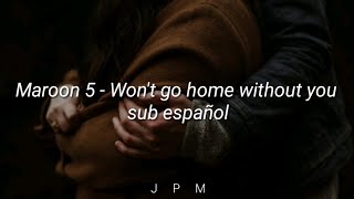 Maroon 5 - Won't go home without you //Lyrics// sub español