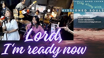 Lord, I’m Ready Now (lyric video)| MISSIONED SOULS, a family band cover