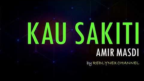 Kau Sakiti - Amir Masdi Lirik Video