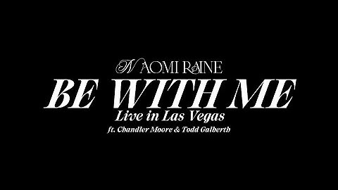 Naomi Raine - Be With Me ft. Chandler Moore & Todd Galberth [Official Music Video] 