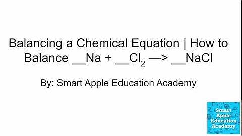 Balancing a Chemical Equation | How to Balance Na + Cl2 = NaCl | Educational Chemistry Video