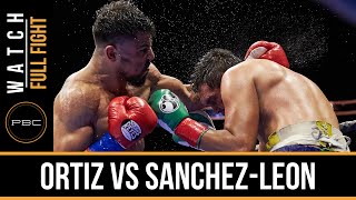 Ortiz vs Sanchez-Leon FULL FIGHT: Dec. 12, 2015 - PBC on NBCSN