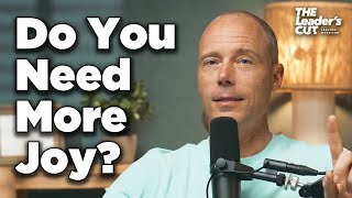How To Live A Joy-Filled Life (And Have Fun While Doing It) | The Leaders Cut w/ Preston Morrison