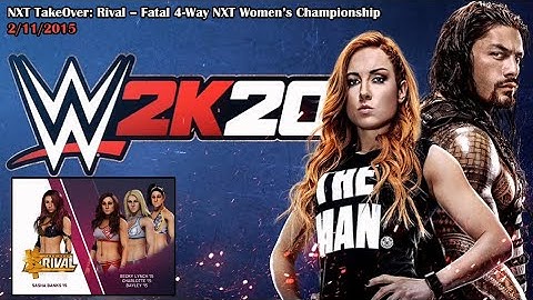 WWE2K20 Showcase: The Women’s Evolution: NXT TakeOver Rival : Fatal 4-Way February 11, 2015