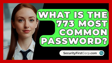 What Is The 773 Most Common Password? - SecurityFirstCorp.com