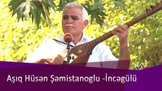 Asiq Husen Semistanoglu  - İncegulu Resimi