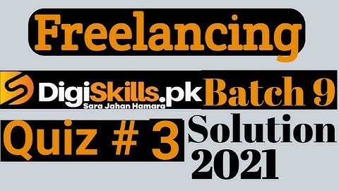 Freelancing Quiz no 3 batch 9 solution || digiskills freelancing quiz 3 batch 9 solution