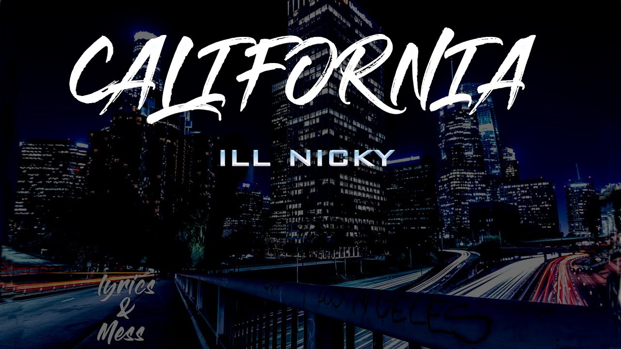 ill Nicky-California(Lyrics)