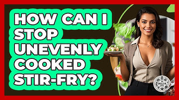 How Can I Stop Unevenly Cooked Stir-fry? - The Skillful Chef