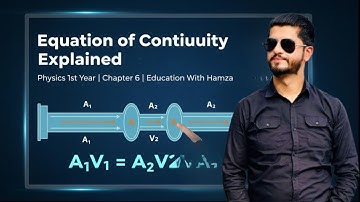 Equation of Continuity Explained | Physics 1st Year Chapter 6 | Education With Hamza