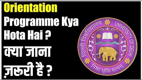 orientation programme/day par kya hota hai? is it mandatory to attend? du admission 2022 freshers